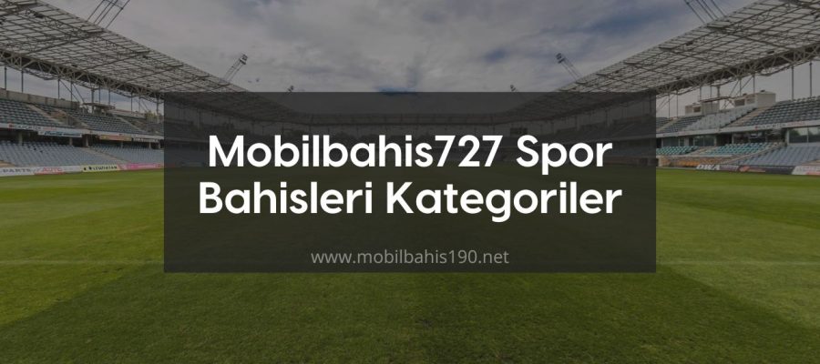 Mobilbahis727 Spor Bahisleri