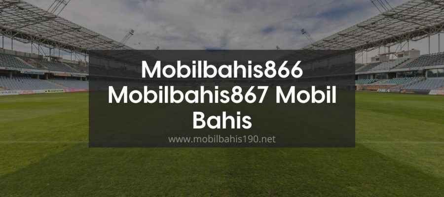 Mobilbahis866 - Mobilbahis867 Mobil Bahis