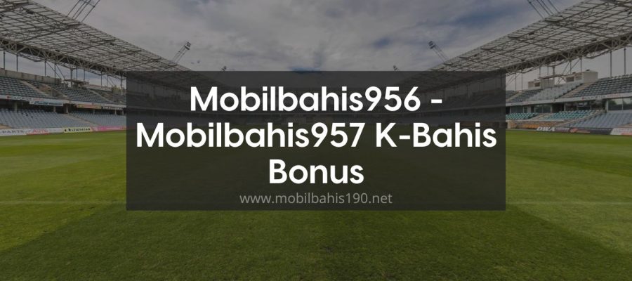 Mobilbahis956 - Mobilbahis957 K-Bahis